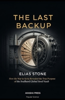The Last Backup: How the War in Syria Revealed the True Purpose of the Svalbard Global Seed Vault B0GXC2MGNL Book Cover