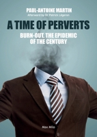 A Time of Perverts: Burn-out, the Epidemic of the Century 2315024331 Book Cover
