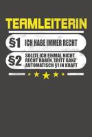 Teamleiterin �1 Ich Habe Immer Recht �2 Sollte Ich Einmal Nicht Recht Haben, Tritt Ganz Automatisch �1 In Kraft: Praktischer Wochenplaner / Notizbuch f�r ein ganzes Jahr ohne festes Datum - 15x23cm (c 107977663X Book Cover