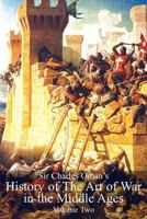 Routledge Revivals: A History of the Art of War in the Middle Ages (1978): Volume 2 1278-1485 1853673323 Book Cover