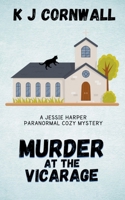 Murder at the Vicarage: A Jessie Harper Paranormal Cozy Mystery B0CZK2N75B Book Cover
