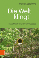 Die Welt Klingt: Neue Musik Und Naturprozesse 3412514489 Book Cover