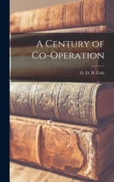 A Century Of Co Operation 101623631X Book Cover