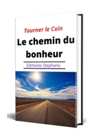 Tourner le Coin : Le chemin du bonheur B0B92L86VF Book Cover