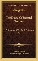 The Diary Of Samuel Teedon: 17 October 1791 To 2 February 1794 1430465832 Book Cover