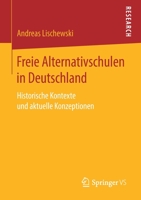 Freie Alternativschulen in Deutschland: Historische Kontexte und aktuelle Konzeptionen 3658224274 Book Cover