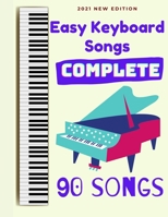 Easy Keyboard Songs: Complete: 90 Songs B08VYMSNLD Book Cover