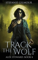 Track the Wolf (Alex Steward) B0F7SRM4NW Book Cover