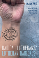Radical Lutherans/Lutheran Radicals 1498234917 Book Cover