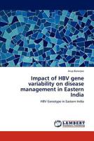 Impact of HBV gene variability on disease management in Eastern India: HBV Genotype in Eastern India 3847347020 Book Cover
