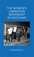The Women's Liberation Movement in Scotland 1526116650 Book Cover