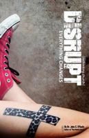 Disrupt: Everything Changes: Being Disruptive Changes Everything 1546947302 Book Cover