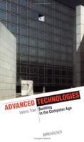 Advanced Technologies: Building in the Computer Age (The Information Technology Revolution in Architecture) 3764364505 Book Cover