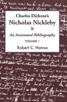Charles Dickens's Nicholas Nickleby: An Annotated Bibliography (Volume 1) 1915115280 Book Cover