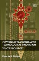 Governing Transformative Technological Innovation: Whos in Charge? 1847202373 Book Cover