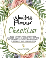 Wedding Planner Checklist: Plan the Wedding saving the Budget, Starting 12 months before with Checklist, Budget Planning, Guests List and Worksheets 1673126022 Book Cover
