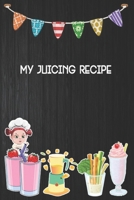 My Juicing Recipe: Blank Ruled Professional Smoothie Recipe Organizer Journal Notebook to Write-In and Organize All Your Unique Recipes and ... 6x9 120 pages. 1661940323 Book Cover