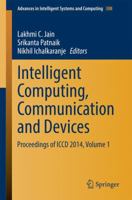 Intelligent Computing, Communication and Devices: Proceedings of ICCD 2014, Volume 1 8132220110 Book Cover