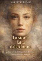 LA STORIA FATTA DALLE DONNE: Voci vere di chi ha cambiato il mondo senza chiedere il permesso (Italian Edition) B0GFCP7JG1 Book Cover