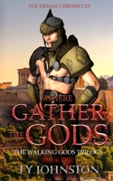 Where Gather the Gods: Book I of the Walking Gods Trilogy 1502599988 Book Cover