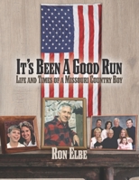 It's Been a Good Run: Life and Times of a Missouri Country Boy B09PMFY7M3 Book Cover