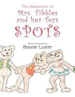 The Adventures of Mrs. Tibbles and Her Toys: Spots 1449769292 Book Cover