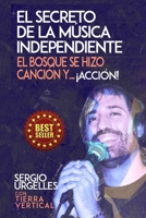 El Secreto de la Música Independiente: El Bosque se hizo Canción y... ¡Acción! B09FSCFBJK Book Cover