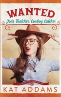 Wanted: Josie Thatcher, Cowboy Catcher 1736416731 Book Cover