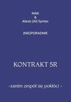 (NIE)PORADNIK - KONTRAKT 5R -: - Zanim zespól sie poklóci - (Polish Edition) B0FKH816DV Book Cover