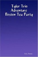 Tyler Trio Adventure Boston Tea Party 0615147186 Book Cover