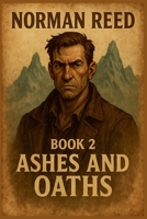 Ashes and Oaths (Norman Reed (Not Reedus)) B0FNT3L198 Book Cover