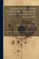 Leçons De Géométrie Élémentaire Conformes Aux Programmes Du 27 Juillet 1905: Pour Les Classes De Première C Et D Et De Mathématiques a Et B; Volume 2 1021688894 Book Cover