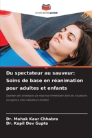 Du spectateur au sauveur: Soins de base en réanimation pour adultes et enfants (French Edition) 6209563759 Book Cover