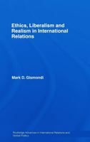 Ethics, Liberalism and Realism in International Relations 0415772370 Book Cover