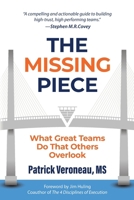 Missing Piece : What Great Teams Do That Others Overlook 1969508043 Book Cover