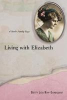 Living with Elizabeth: A Steele Family Saga 1628540931 Book Cover