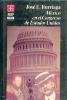 Mexico en el Congreso de Estados Unidos (Seccion de obras de historia) 9681629302 Book Cover