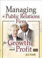 Managing a Public Relations Firm for Growth And Profit 0789028654 Book Cover