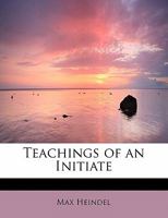 Teachings of an Initiate (Collected Works) 0911274197 Book Cover