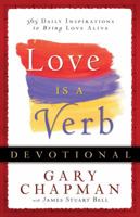 Love is a Verb Devotional: 365 Daily Inspirations to Bring Love Alive 0764210688 Book Cover