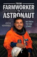 From Farmworker to Astronaut/de Campesino a Astronauta: My Path to the Stars/Mi Viaje a Las Estrellas 1518505449 Book Cover