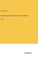 Chimie organique fondée sur la synthèse: Tome 2 3382716712 Book Cover
