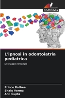 L'ipnosi in odontoiatria pediatrica: Un viaggio nel tempo (Italian Edition) 6206762688 Book Cover