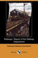 Railways: Report of the Railway Department 1409912124 Book Cover