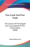 Free Land and Free Trade 1110456727 Book Cover