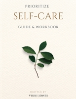 Prioritize Self-Care Guide & Workbook B0BDGQ6669 Book Cover