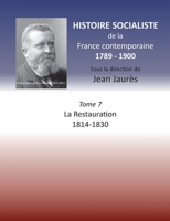 Histoire socialiste de la France Contemporaine: Tome VII: La Restauration 1814-1830 (French Edition) 2322251992 Book Cover