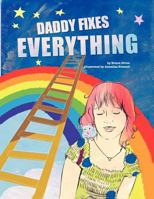 Daddy Fixes Everything 0557616514 Book Cover