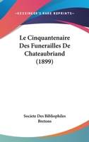 Le Cinquantenaire Des Funerailles De Chateaubriand (1899) 1160740917 Book Cover