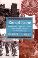 Rio del Norte: People of Upper Rio Grande from Earliest Times to Pueblo Revolt 0874804965 Book Cover